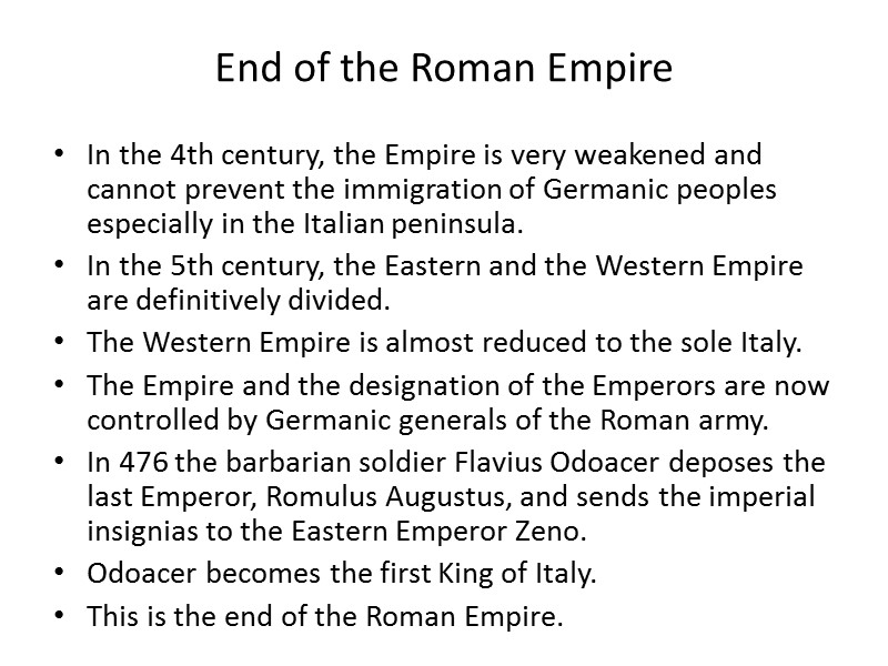 End of the Roman Empire In the 4th century, the Empire is very weakened